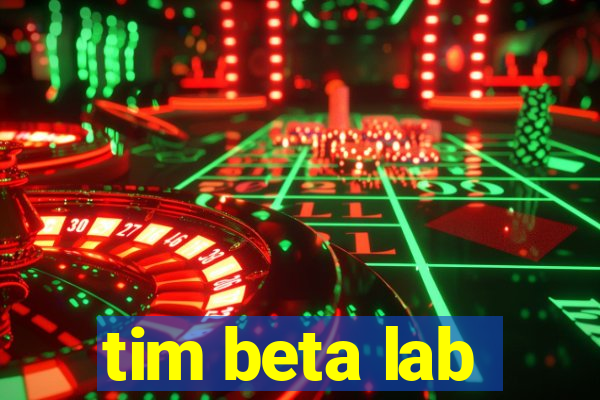 tim beta lab